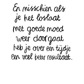 Misschien als je het loslaat